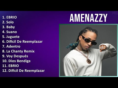 Amenazzy 2024 MIX Nuevas Canciones - EBRIO, Solo, Baby, Suano