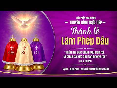 🔴 TRỰC TIẾP: Thánh lễ LÀM PHÉP DẦU - Giáo Phận Nha Trang - 31.03.2026 - Nhà thờ Chánh Tòa Nha Trang