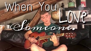 WHEN YOU LOVE SOMEONE - JAMES TW (Acoustic Cover)