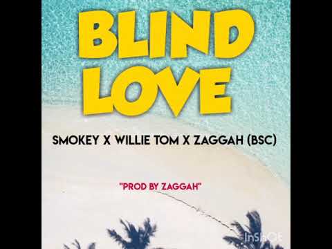 Blind Love - Willie Tom x Smokey x Zaggah (BCS)