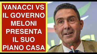 VANACCI VS IL GOVERNO MELONI PRESENTA IL SUO PIANO CASA