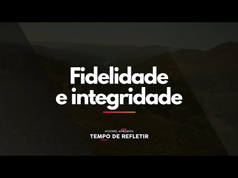 [Tempo de Refletir] Fidelidade e integridade