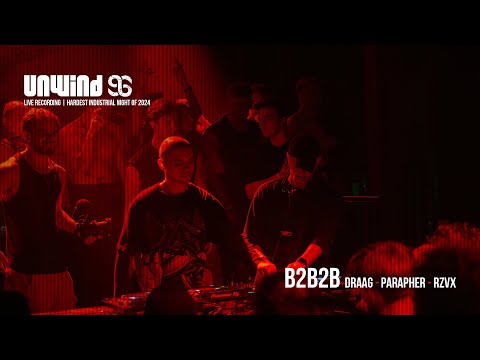 B2B2B - Draag - Parapher - Rzvx | UNWIND96 1 March 2024, Now&Wow Club, Rotterdam