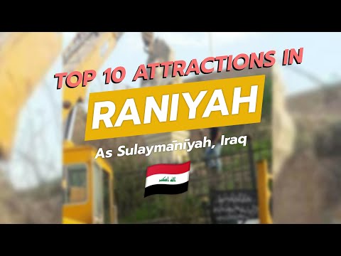 Top 10 Attractions in Raniyah, As Sulaymānīyah, Iraq 🌍🏞️