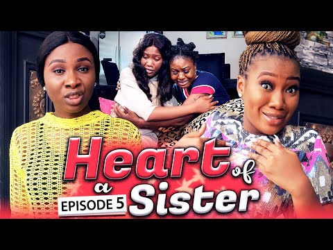 HEART OF A SISTER EPISODE 5 Final (New Hit Movie) 2020 Latest Nigerian Nollywood Movie Full HD