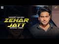 Zehar Jatt (Official Video) Mankirt Aulakh | Avvy Sra | Sukh S | Preeta | Latest Punjabi Song 2023