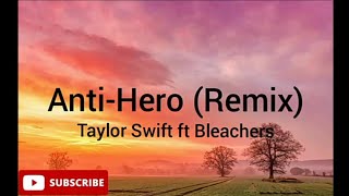 Taylor Swift - Anti-Hero(Remix) ft Bleachers