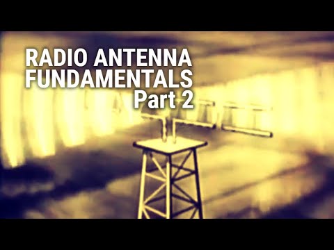 Radio Antenna Fundamentals - Part 2