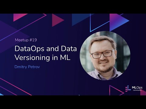 MLOps Meetup #19 // DataOps and Data Versioning in ML // Dmitry Petrov