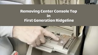 Removing Center Console Top in First Generation Ridgeline