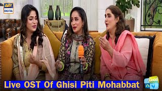 Live OST Of Ghisi Piti Mohabbat By Saniya Muqaddas