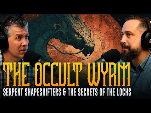 The Occult Wyrm: Serpent Shapeshifters and the Secrets of the Lochs - 34.04  - MU Podcast