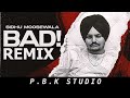 Bad Remix | Sidhu Moosewala | Dev Ocean | Karandope | ft. P.B.K Studio
