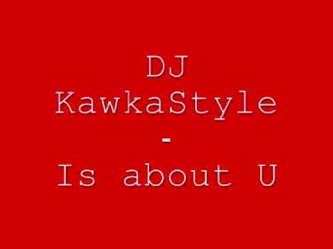 Kawkastyle - Is about U (Original Mix)