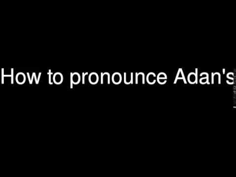 How to pronounce Adan's