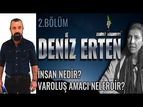 İNSANIN  VAROLUŞ AMACI NEDİR? - DENİZ ERTEN - (2.BÖLÜM)