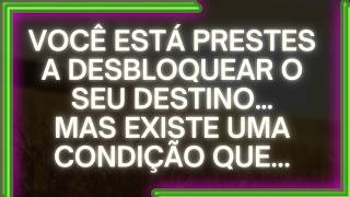 Você Está Prestes a Desbloquear O SEU DESTINO, Mas Existe UMA Condição QUE.. | Mensagem dos Anjos