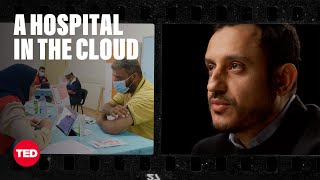 A Hospital in the Cloud Bringing Health Care Anywhere in the World | Mohamed Aburawi | TED