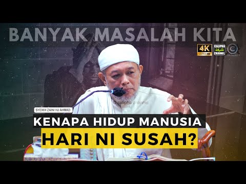 SYEIKH ZAINI - KENAPA HIDUP MANUSIA HARI NI SUSAH?