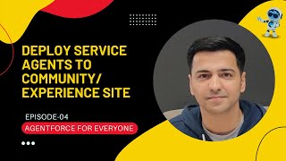 Episode 04: Deploy Agentforce Service Agents to Community/Experience Site
