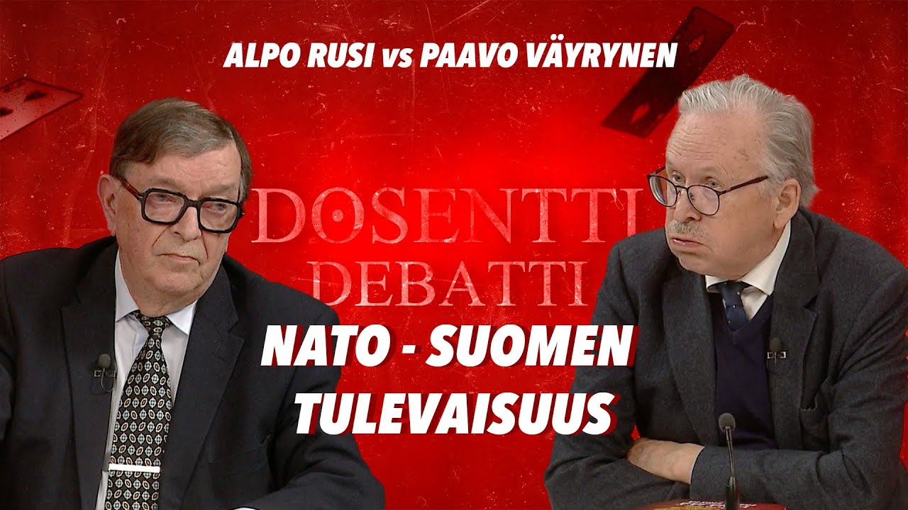 Debatit: NATO-Suomen tulevaisuus / Alpo Rusi vs Paavo Väyrynen / DOSENTTI DEBATTI