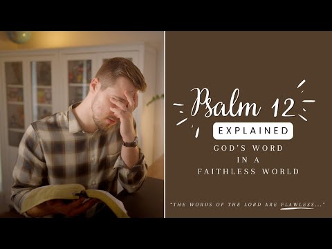 GOD's WORD in a FAITHLESS world: Psalm 12 EXPLAINED
