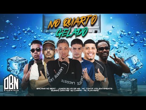 NO QUARTO GELADO - EO CHAPA, MC TONTA VIOLENTAMENTE, IGUINHO DANTAS, JUNIOR SILVA DA 40, MC FLAVINHO