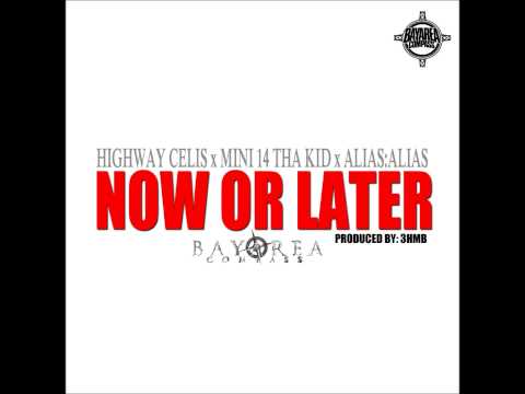 Celis ft. Mini 14 Tha Kid & Alias:Alias - Now or Later [BayAreaCompass] (Prod. by 3HMB)