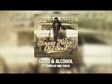 Young Breed - Good & Alcohol - ft. Gunplay and Torch -