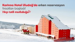 ❄️ Karinna Hotel Uludağ’da Erken Rezervasyon Fırsatları Başladı! 🏔️