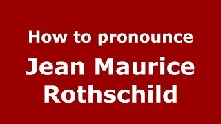 How to pronounce Jean Maurice Rothschild