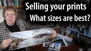 Selling your prints - what size prints work best. Why knowing your market is the real answer