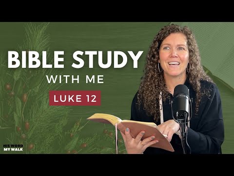 Luke 12 | Will GOD Provide For You? [An Advent Bible Study]