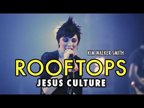 Jesus Culture - Rooftops By Kim Walker (LIVE) With Lyrics