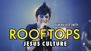 Jesus Culture - Rooftops By Kim Walker (LIVE) With Lyrics