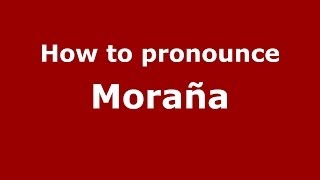 How to pronounce Moraña