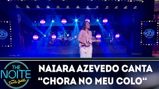 Naiara Azevedo canta Chora no meu colo | The Noite (01/11/18)