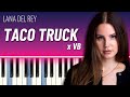Taco Truck X VB Piano Tutorial Lana Del Rey