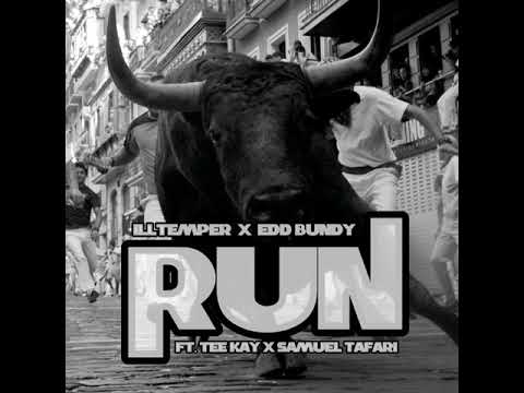 ILLtemper x Edd Bundy- Run ft. Tee Kay & Samuel Tafari
