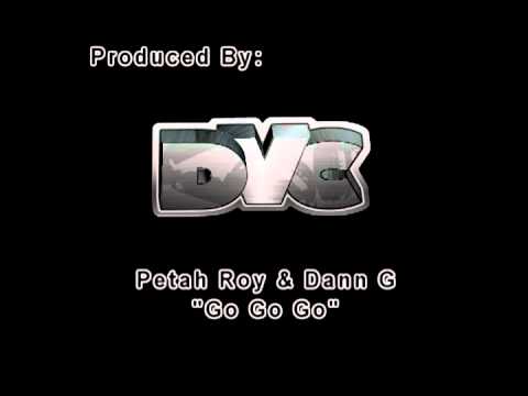 Petah Roy & Dann G - Go Go Go (Produced By DaVerseCity)