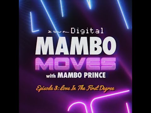 Mambo Moves with Mambo Prince Ep #3: Love In The First Degree