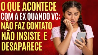 ? O que sua EX faz quando você NÃO INSISTE e some? ? A verdade pode te SURPREENDER! ? Reconquiste
