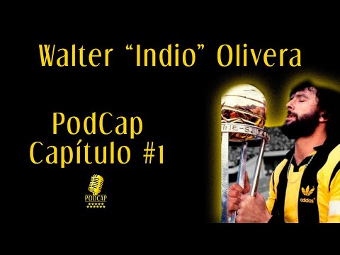 PodCap Capítulo #1 - Walter "Indio" Olivera