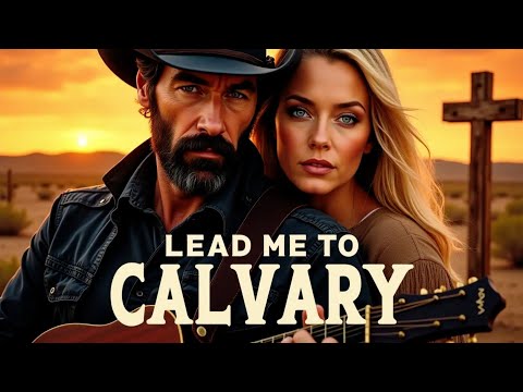 Lead Me To Calvary – Golden Bells Bluegrass Country Hymns Playlist