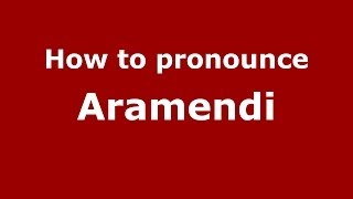 How to pronounce Aramendi
