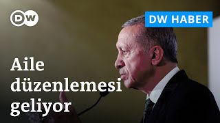 Erdoğan'ın aile düzenlemesi nasıl olacak?- DW Haber