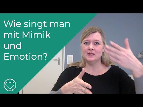 Wie singt man mit Mimik und Emotionen?