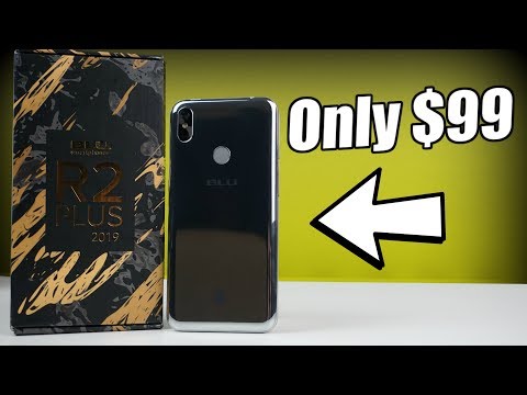 BLU R2 Plus 2019 Unboxing & First Impressions| Only $99!!!