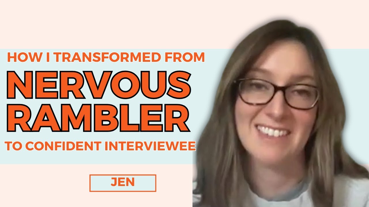How Jen Transformed From A Nervous Rambler To A Confident Interviewee!