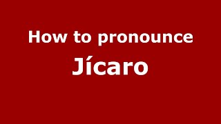 How to pronounce Jícaro